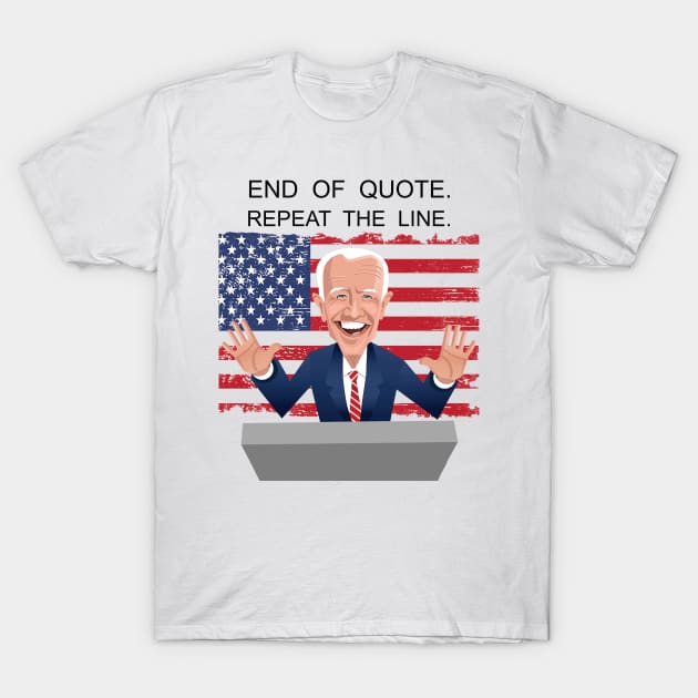 End Of Quote, Repeat The Line. Funny Joe Biden T-Shirt by sayed20